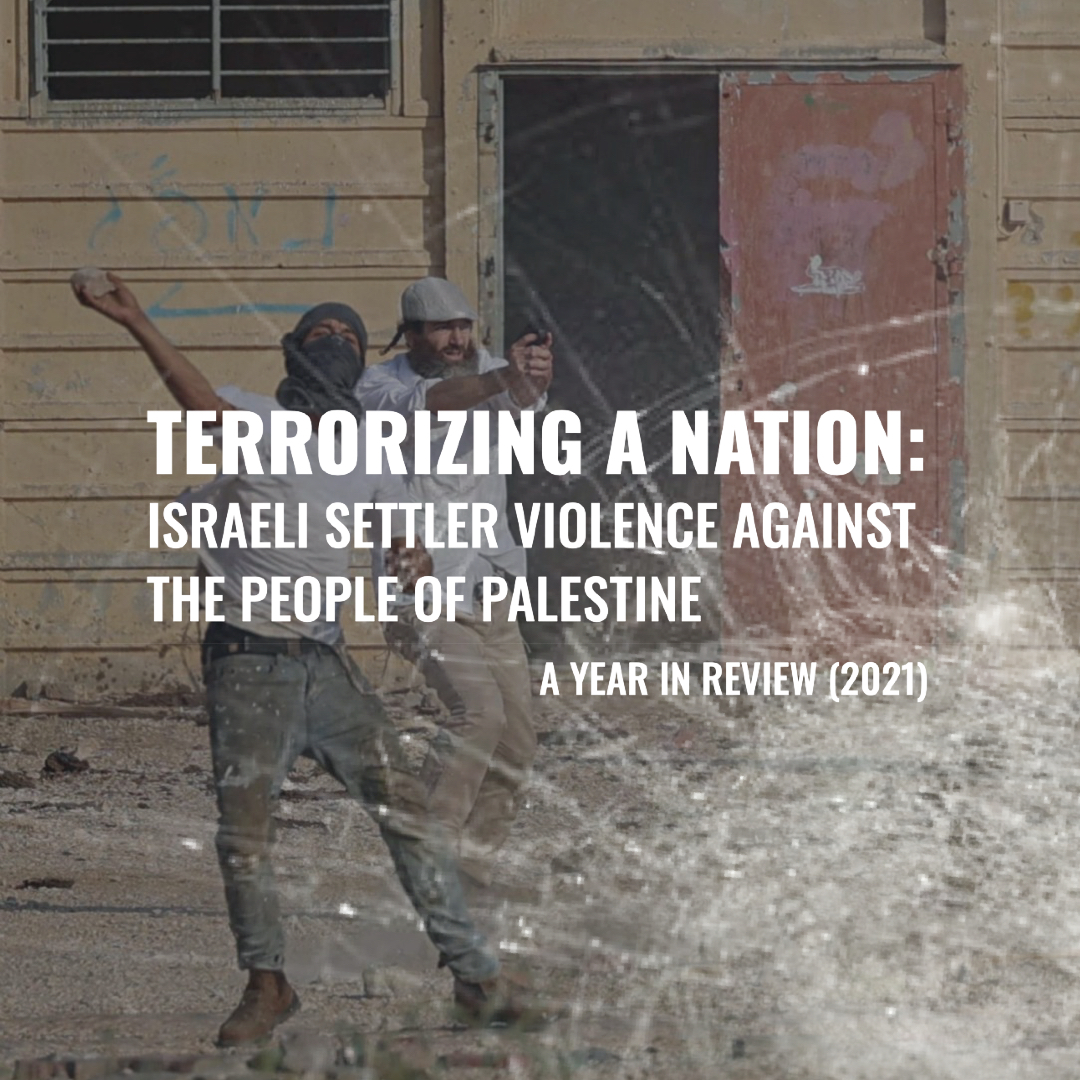 Terrorizing A Nation: Israeli Settler Violence (A Year In Review 2021 ...